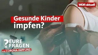 Gesunde Kinder impfen gegen Corona? | Eure Fragen | WDR aktuell