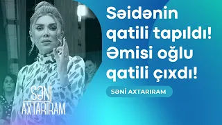 7 illik cinayət sirri açıldı! Səidənin meyidi tapıldı!