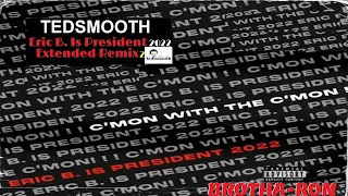 Ted Smooth - Eric B. Is President 2022 Extended Remix 2