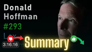 TL;DW Summary - Donald Hoffman - Reality is an Illusion  How Evolution Hid the Truth