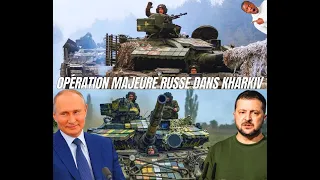 Le début d’une opération majeure russe dans la région de Kharkiv