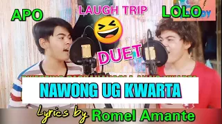 (APO UG LOLO DUET) NAWONG UG KWARTA BY ROMEL AMANTE