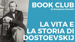 Vita e storia di Dostoevskij