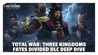 Total War: Three Kingdoms Fates Divided DLC Deep Dive