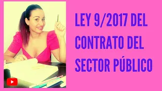 LEY 9/2017 DEL CONTRATO DEL SECTOR PÚBLICO. ASPECTOS FUNDAMENTALES.