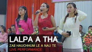 Zaii Hauchhum le A Nau te - Lalpa A Tha ( Live Version)