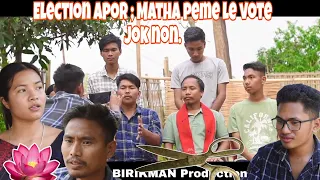 Election Apor : Matha peme le vote joknang || BIRIKMAN Production