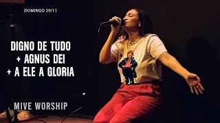 Digno de Tudo + Agnus Dei + A Ele a Glória - MIVE WORSHIP