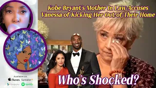Kobe Bryant's Mother In Law Accuses Vanessa of Kicking Her Out of Their Home | Karma?