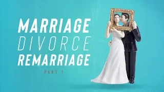 Marriage, Divorce, Remarriage - Part 1