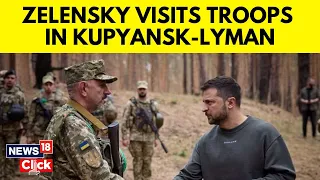 Russia Ukraine War | Zelensky Visits Troops Fighting In Northeastern Ukraine | Kupiansk | N18V