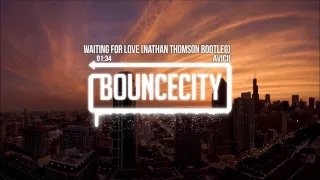 Avicii - Waiting For Love (Nathan Thomson Bootleg)