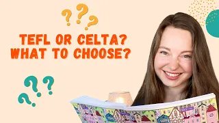 TEFL OR CELTA? WHAT TO CHOOSE?