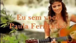 Paula Fernandes - Eu sem você (lyrics/letras)