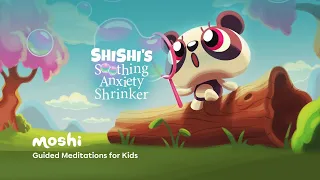 Kids Guided Meditation For Anxiety | ShiShi's Soothing Anxiety Shrinker | Moshi