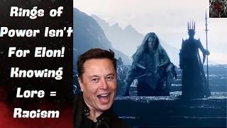 Tolkien Purists Are Just Racists: Latest Media Spin | Elon Musk Dunks on Rings of Power!