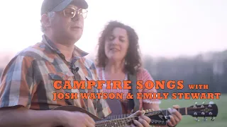 Campfire Songs Episode 9 with Josh Watson and Emily Stewart [UNPLUGGED PERFORMANCE]