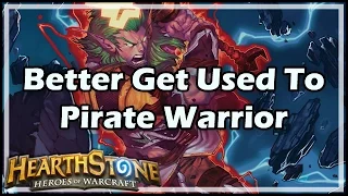 [Hearthstone] Better Get Used To Pirate Warrior