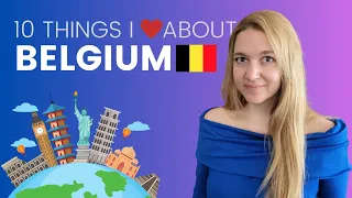 10 things I love about living in Belgium ❤️