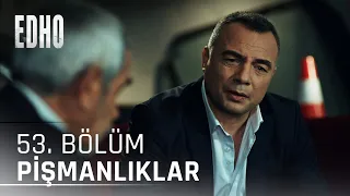 53. Bölüm ''Pişmanlıklar'' | Eşkıya Dünyaya Hükümdar Olmaz