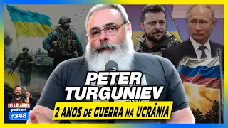 PETER TURGUNIEV - 2 ANOS DE GU3RRA NA UCRÂNIA  - Fala Glauber Podcast #348