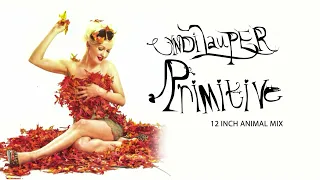 Cyndi Lauper - Primitive (12 Inch Animal Mix)