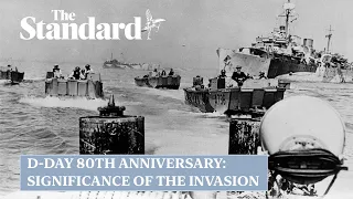 D-Day 80th anniversary: what was the significance of the Allies' invasion of Europe?