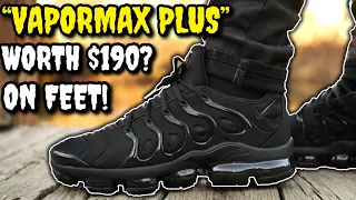 WORTH $190!? NIKE AIR VAPORMAX PLUS ON FEET! WATCH BEFORE YOU BUY! EVERYTHING YOU NEED TO KNOW!