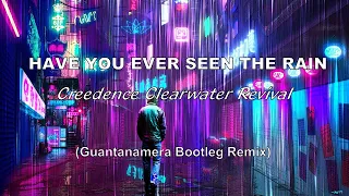 Creedence Clearwater Revival - Have you ever seen the Rain (Guantanamera Bootleg Mix)