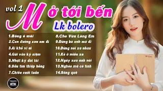 MỞ TỚI BẾN Liên Khúc Bolero Tiền Chiến Hay Nhất 2021 - Rumba Bolero Trữ Tình KHÔNG QUẢNG CÁO (Vol 1)