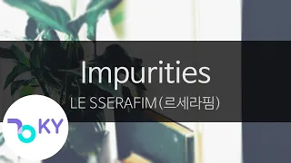 Impurities - LE SSERAFIM(르세라핌) (KY.24490) / KY Karaoke
