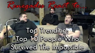 Renegades React to... Top Trending - Top 10 People Who Survived The Impossible