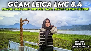 Asli Juara Banget 🔥 CONFIG GCAM LMC 8.4 Config Snapshot HDR Pro Bisa Lensa wide 0.5 & Hasil Jernih