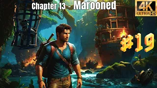 Uncharted 4: A Thief's End (PC 4K 60FPS) Walkthrough Gameplay Part 19 | Full Chapter 13 - Marooned