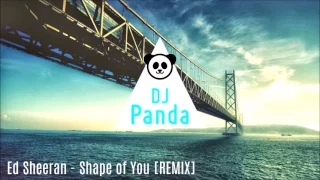 Ed Sheeran - Shape Of You [Remix Dj Panda]