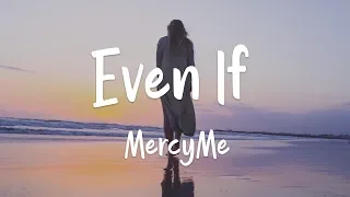 MercyMe - Even If (lyrics)