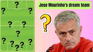 Jose Mourinho's dream team