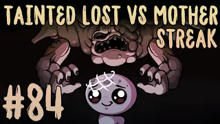 TAINTED LOST VS MOTHER STREAK #84 [The Binding of Isaac: Repentance]