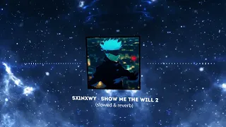 Sx1nxwy - Show Me The Will 2 (slowed & reverb)