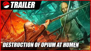 Destruction of Opium at Humen (2021) Chinese Action Trailer