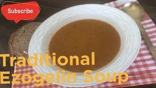 Traditional Ezogelin Soup Ezogelin Çorbası Turkish Recipes Çorba Tarifleri
