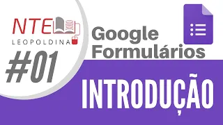 #01 Introdução - Capacitação Google Formulários | NTE leopoldina