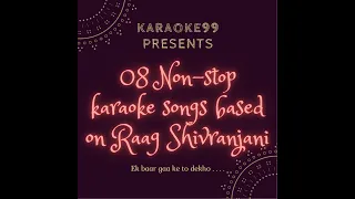 08-non stop melodious song based on raag shivranjani karaoke pt 1-flavour of raag shivranjani-mashup