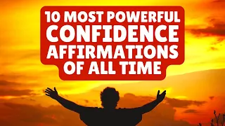 10 Most Powerful Confidence Affirmations of All Time | Listen for 21 Days