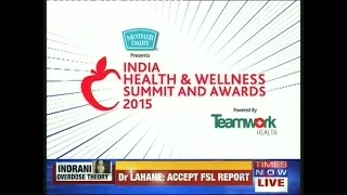 Times Now Telecast of 2nd Edition India Health & Wellness Summit and Awards