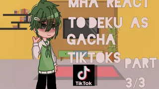 Mha react to Deku as gacha tiktoks ! |~ Part 3/3 ~| Gacha nox |