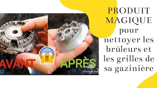 Produit Magique Pour Nettoyer Brûleurs et Grilles de sa Gazinière