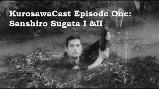 Sanshiro Sugata I & II - KurosawaCast #1