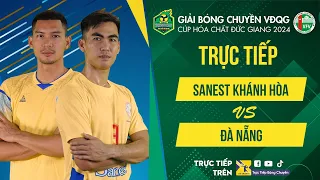 Tường thuật | SANEST KHÁNH HÒA vs ĐÀ NẴNG | Bảng Nam - Giải bóng chuyền VĐQG cúp HCĐG 2024