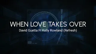 David Guetta Ft Kelly Rowland - When Love Takes Over (Refresh)